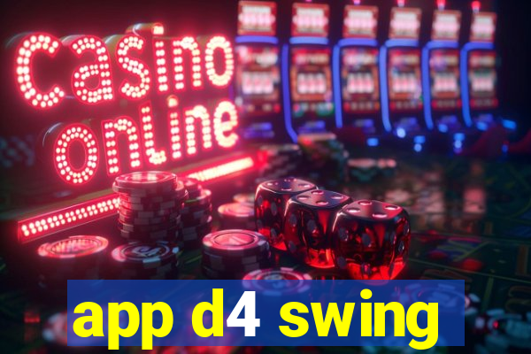 app d4 swing